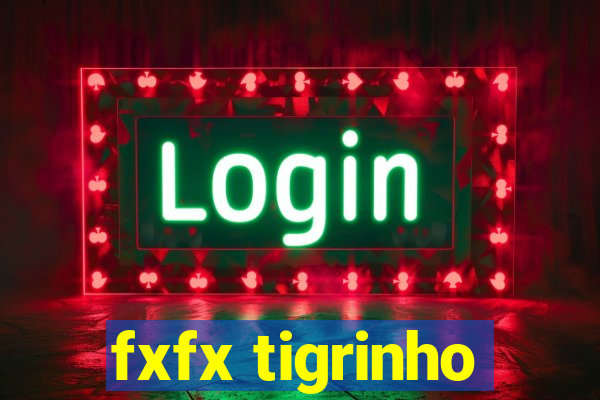 fxfx tigrinho